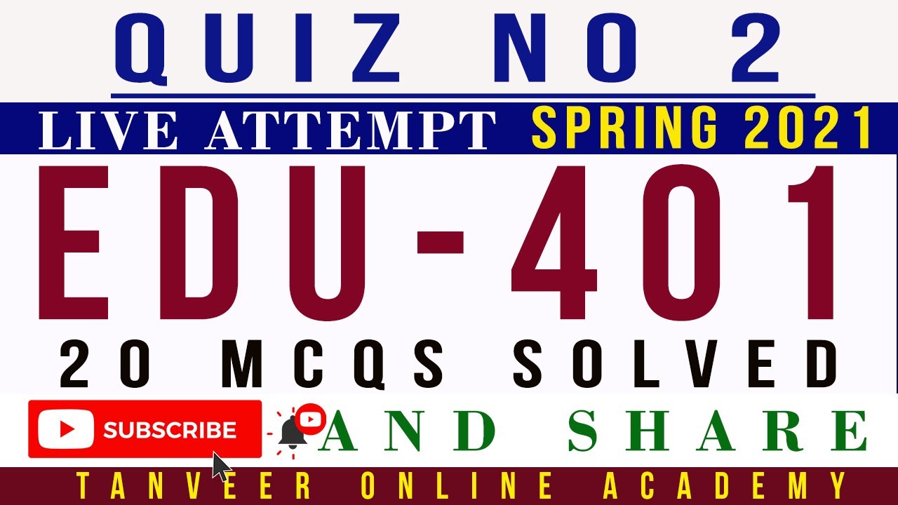 EDU401 Quiz 2 Spring 2021 Solution Live Attempt ( 2 Quizzes)   | EDU401 – Quiz 2 Spring 2021