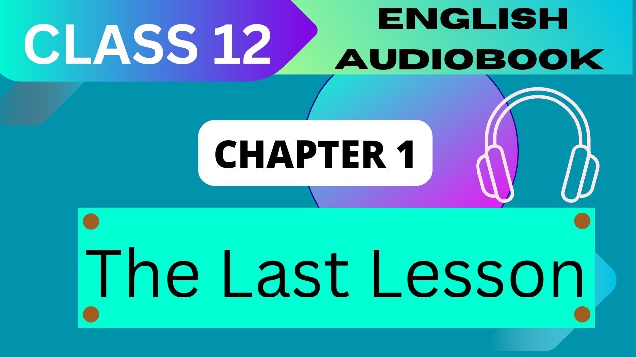 'The last lesson' Class 12 - chapter 1 NCERT English  Audiobook