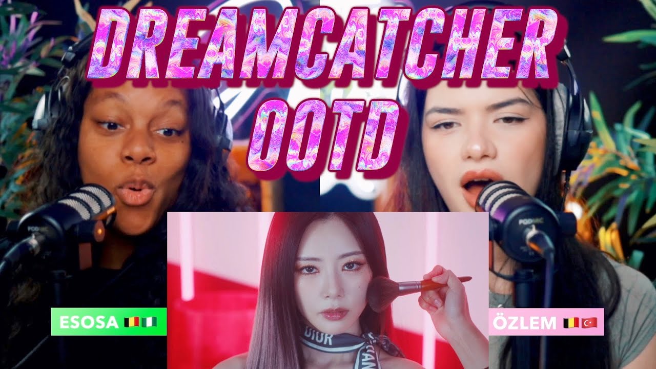 Dreamcatcher(드림캐쳐) 'OOTD' MV reaction