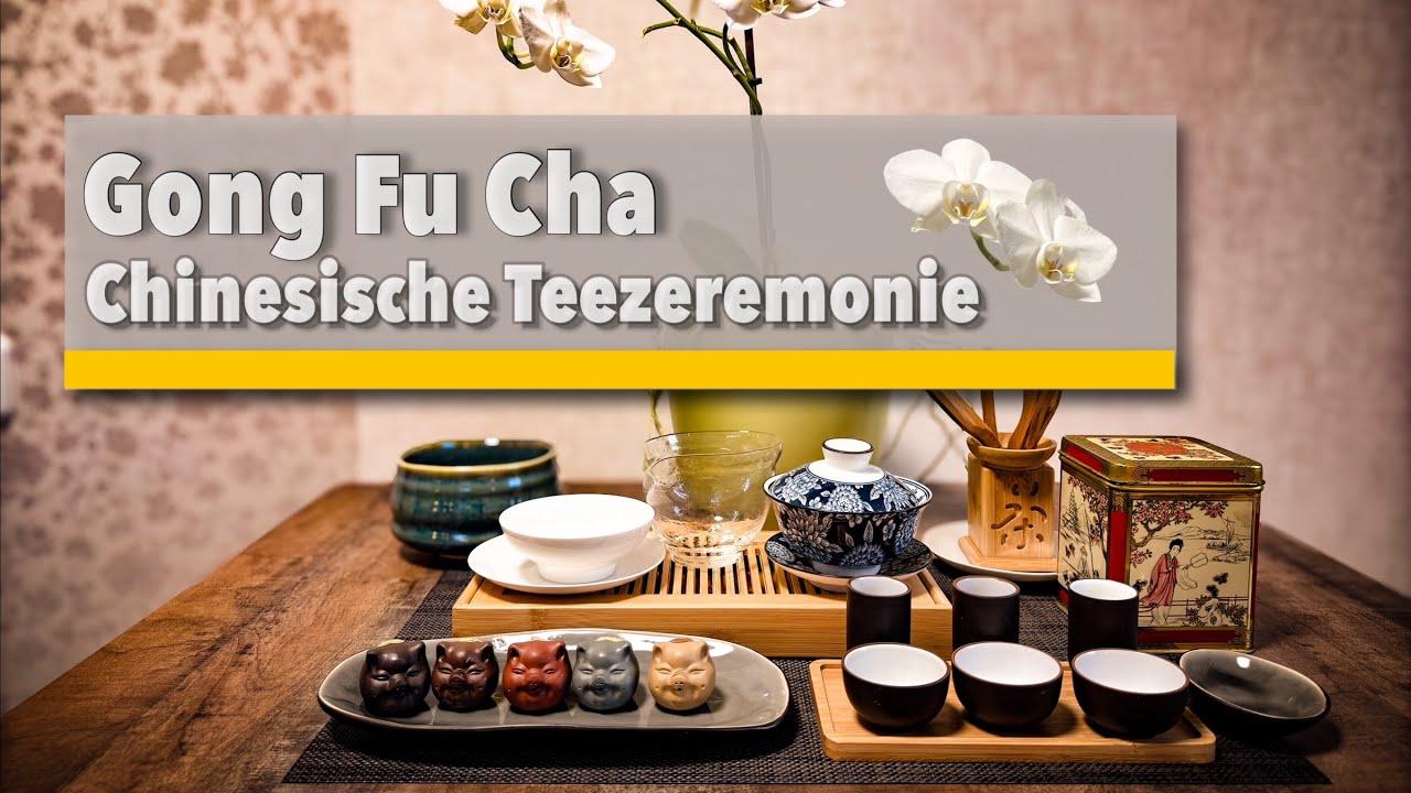 Gong Fu Cha – Die Kunst der traditionellen chinesischen Teezeremonie