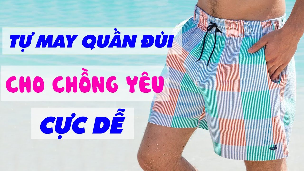 084 - TỰ HỌC CẮT MAY QUẦN ĐÙI NAM ĐƠN GIẢN : Mẫu quần lưng thun dây rút có túi chéo