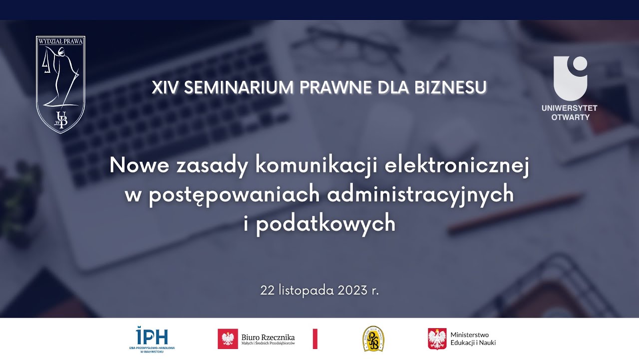 XIV Seminarium Prawne dla Biznesu - Nowe zasady komunikacji elektronicznej