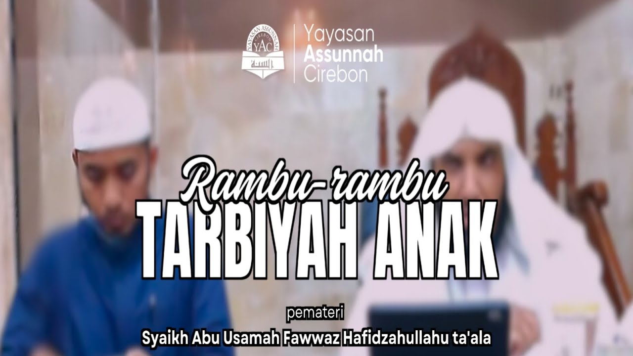 RAMBU - RAMBU TARBIYAH ANAK ALA RASULULLAH - Syaikh Abu Usamah Fawwaz Hafidzahullahu ta'ala