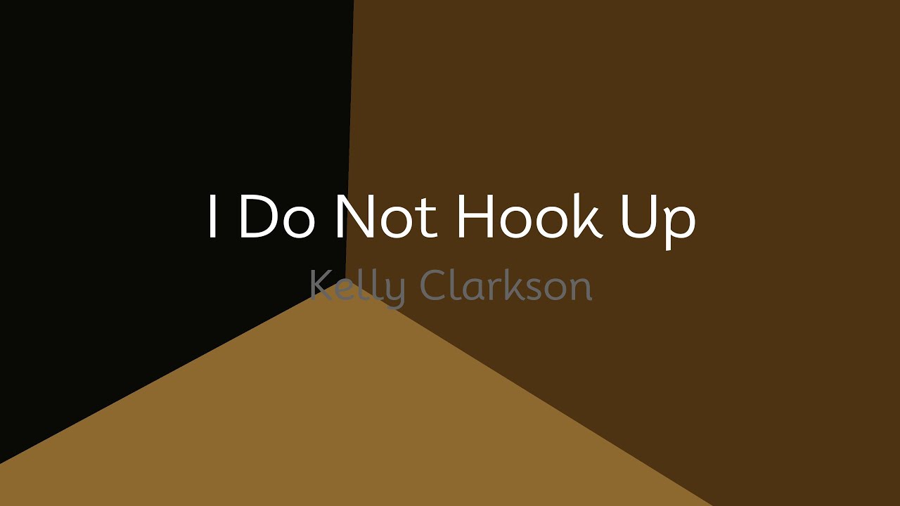Kelly Clarkson - I Do Not Hook Up (lyrics)