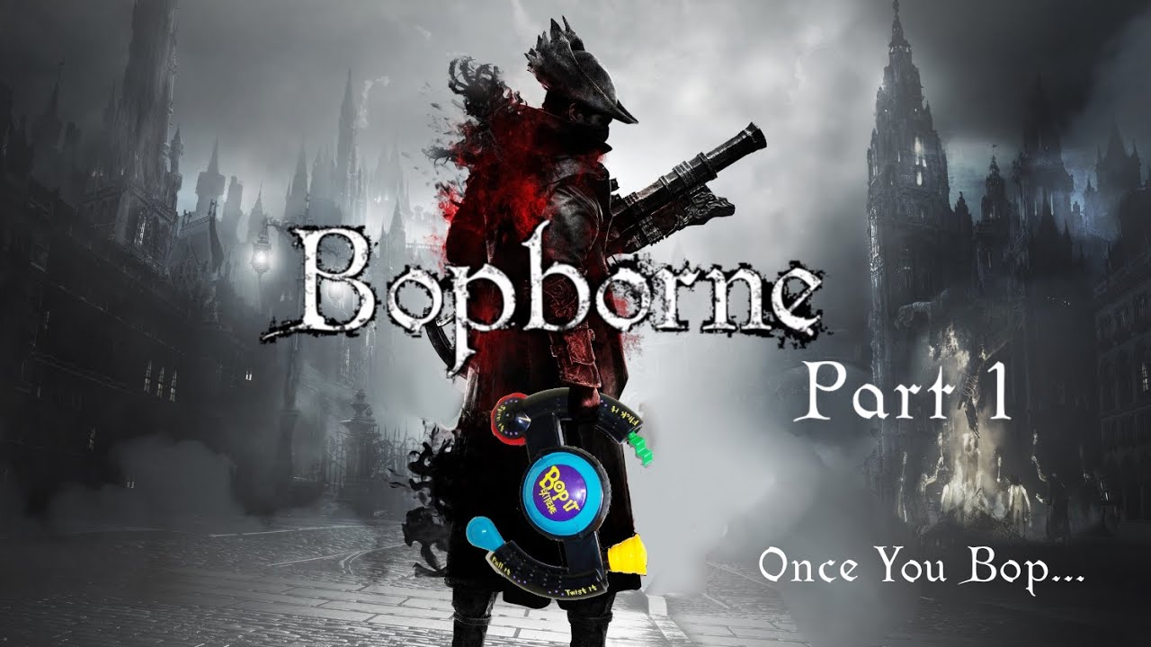 Bopborne Part 1: Once You Bop...