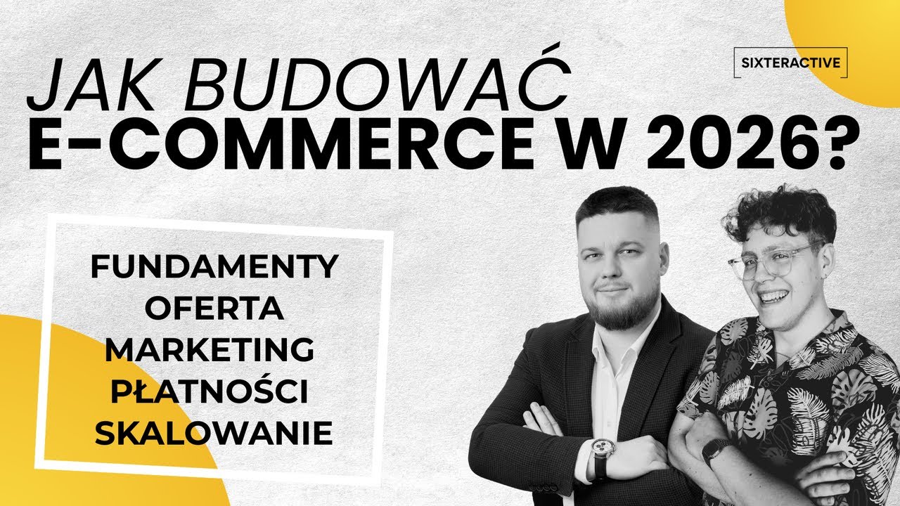 Jak budować e-commerce w 2026: fundamenty, oferta, marketing, płatności i skalowanie