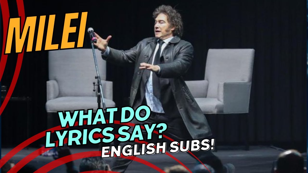 What Do Lyrics Say? Javier Milei Music Show -English Subs!