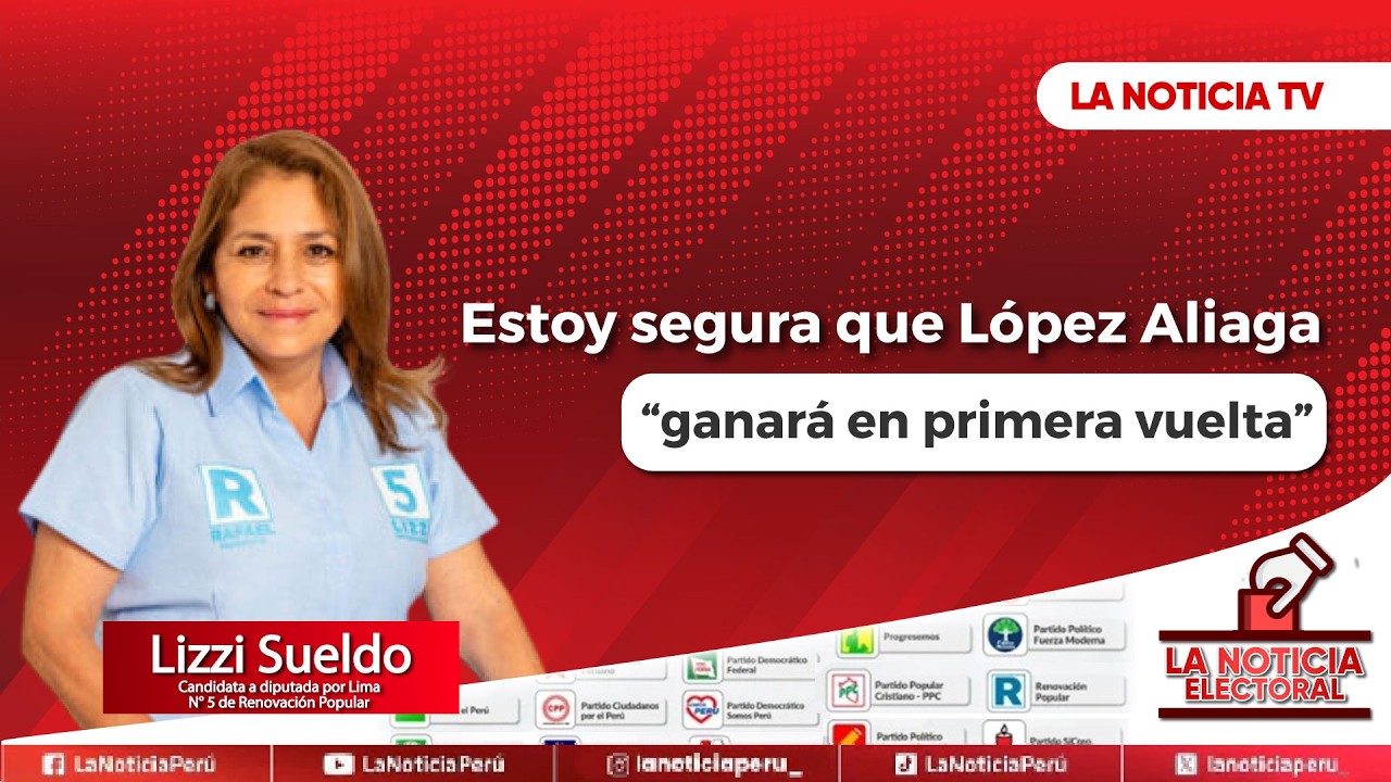 🔴Estoy segura que López Aliaga ganará en primera vuelta | Lizzi Sueldo
