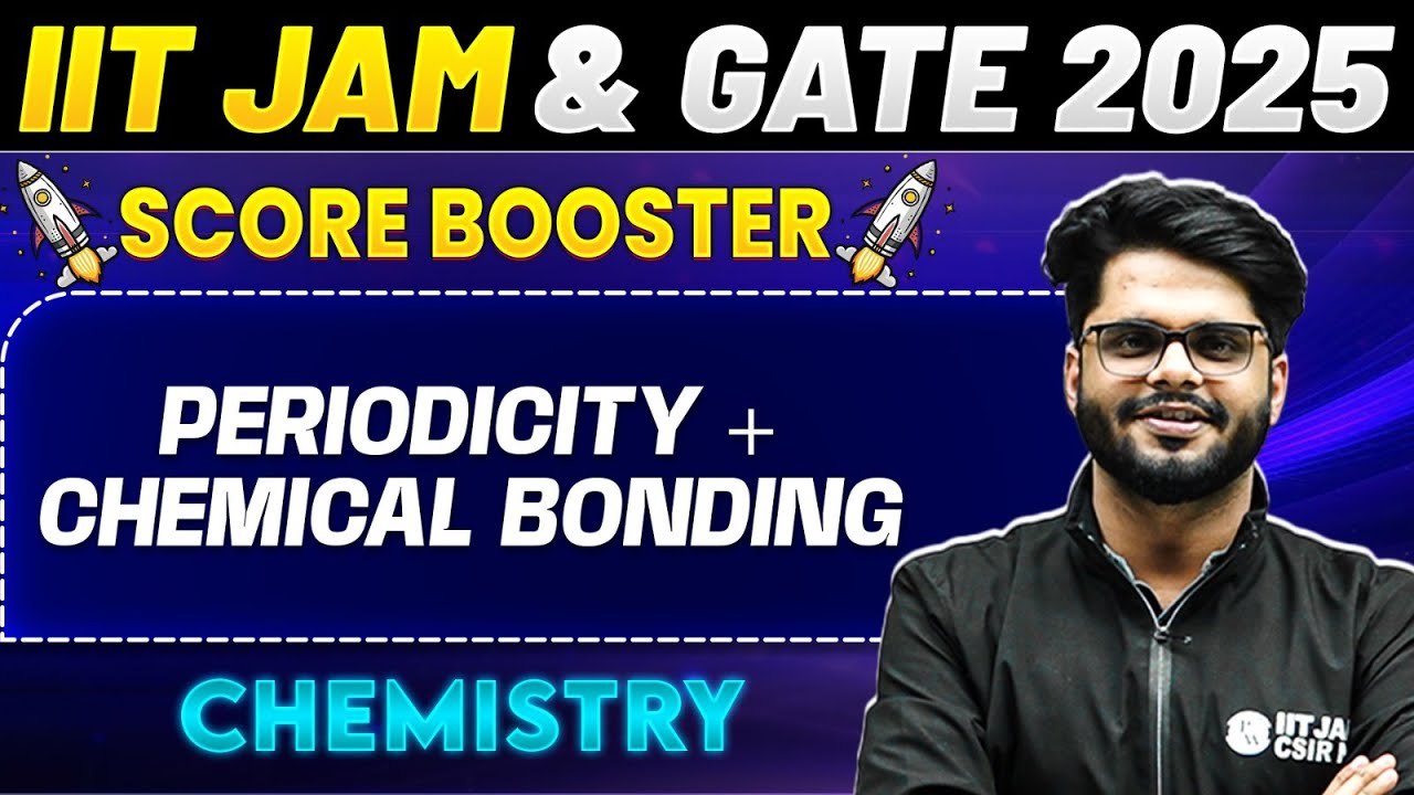 IIT JAM & GATE 2025 : Chemistry | Periodicity + Chemical Bonding | IIT JAM 2025
