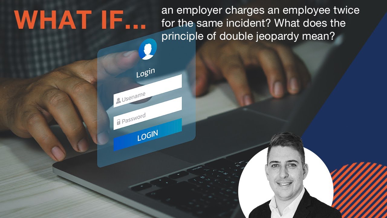 What if an employee is charged twice for the same incident? What does double jeopardy mean?