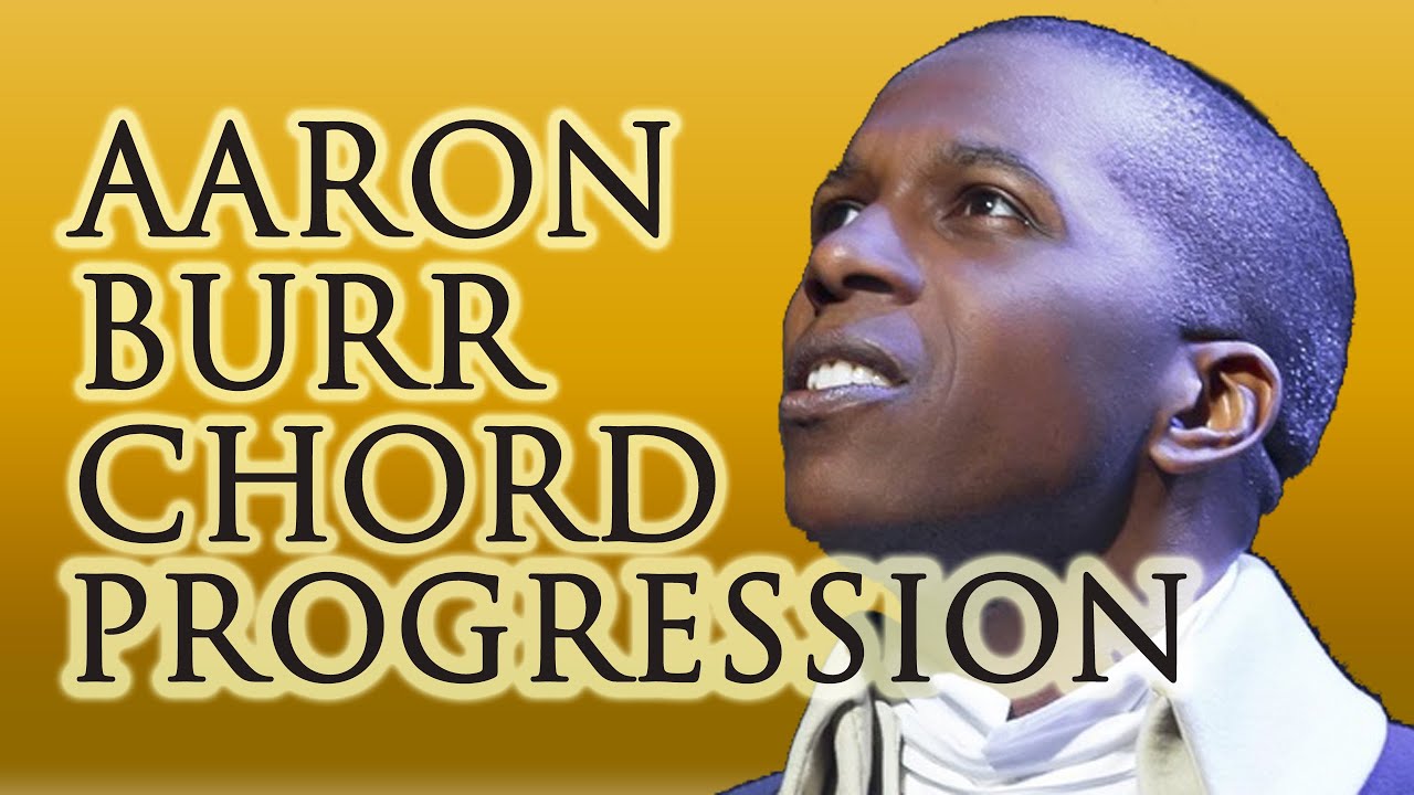 How Hamilton Works: The Aaron Burr Chord Progression
