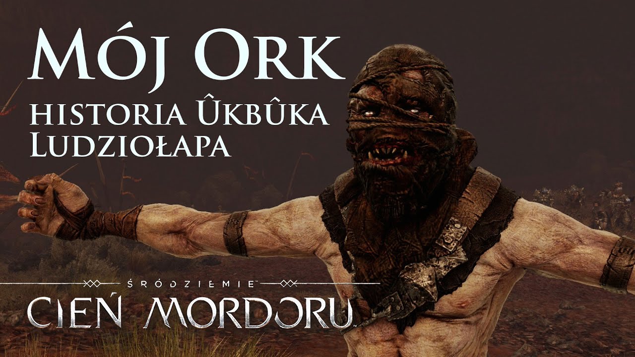 M&oacute;j Ork - historia &Ucirc;kb&ucirc;ka Ludziołapa (Śr&oacute;dziemie: Cień Mordoru)