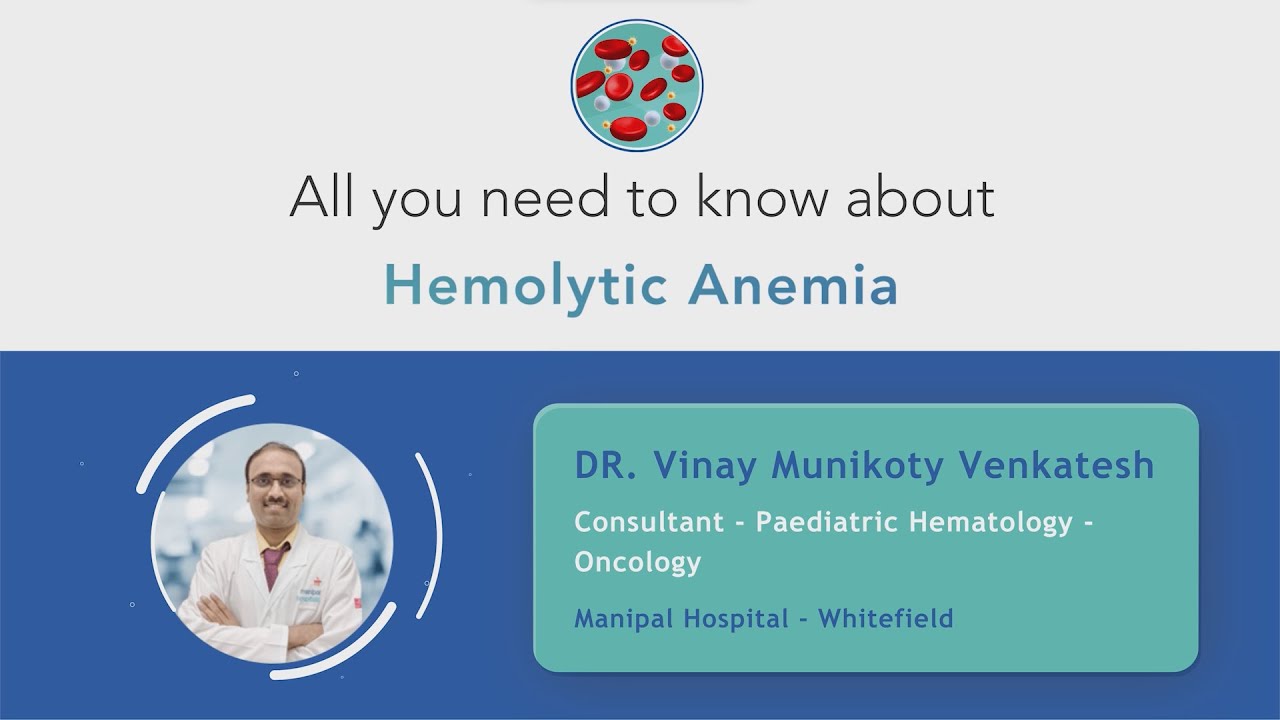 Everything about Hemolytic Anemia | Dr. Vinay Munikoty Venkatesh | Manipal Hospital Whitefield