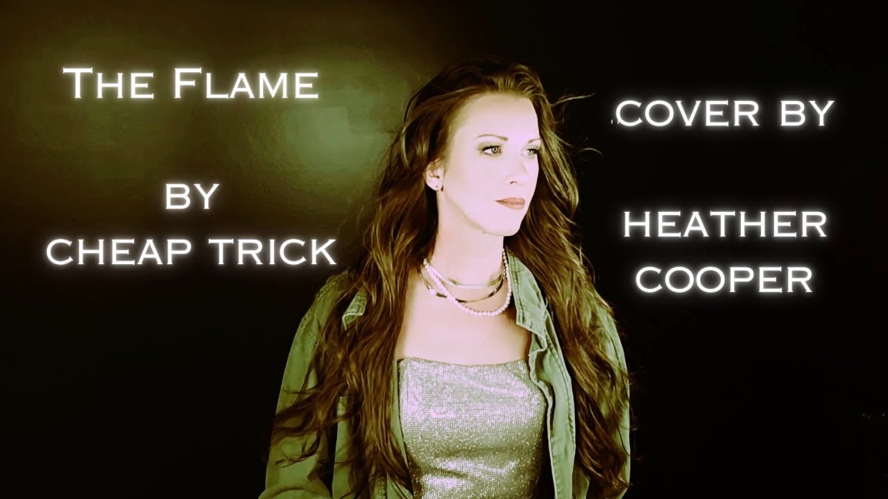 The Flame by Cheap Trick / Cover by Heather Cooper