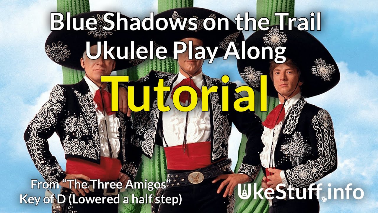 Blue Shadows on the Trail Ukulele Play Along Tutorial (From "The Three Amigos")