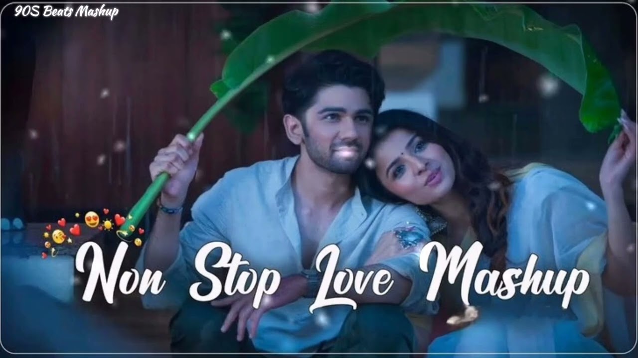 Non Stop Love Mashup ❤️ Best Bollywood Hindi Romantic Songs Slowed Reverb Present 90S Beats Mashup