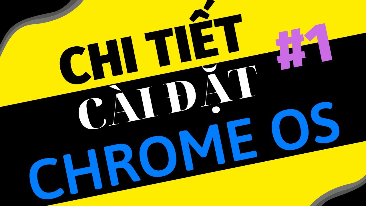Chi tiết cài đặt Google Chrome OS | Part 1