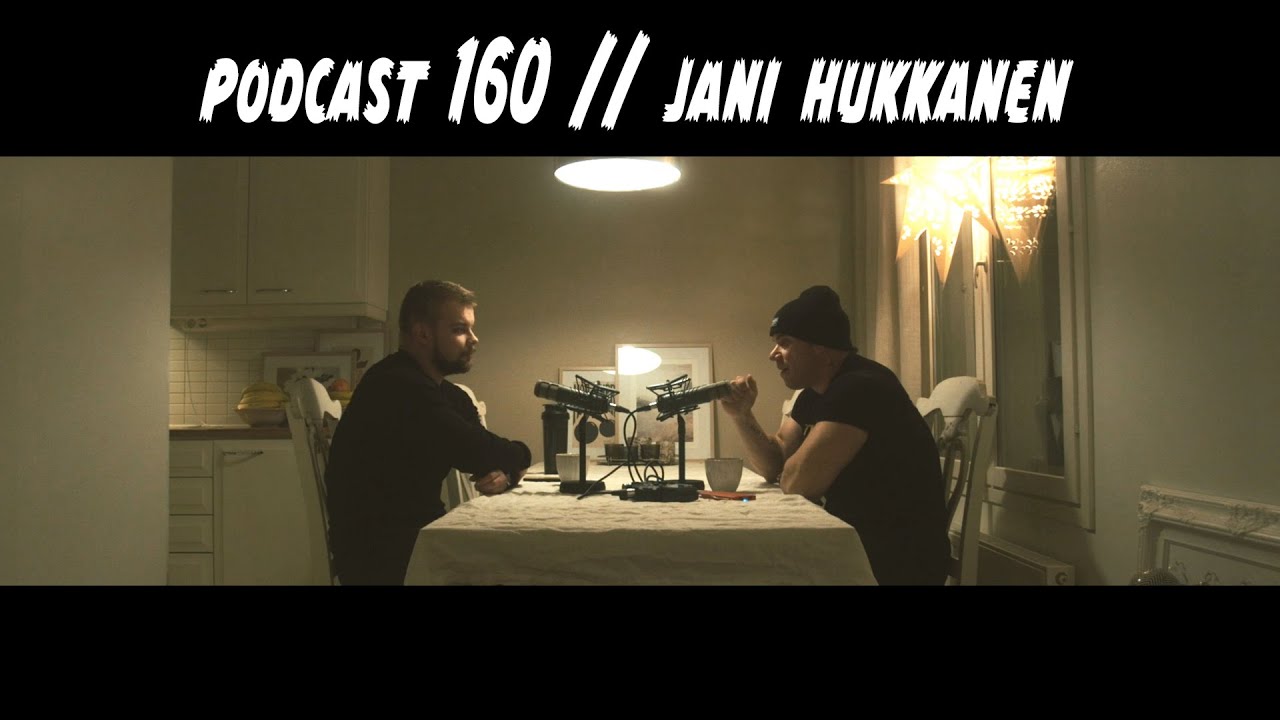 Podcast 160 // Jani Hukkanen