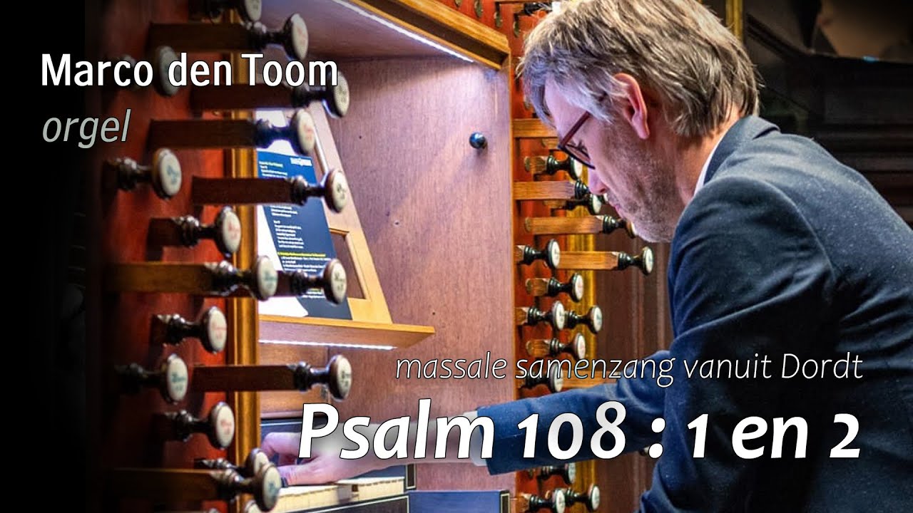 Samenzang Psalm 108 (ritmisch) vanuit Dordrecht - Marco den Toom, orgel