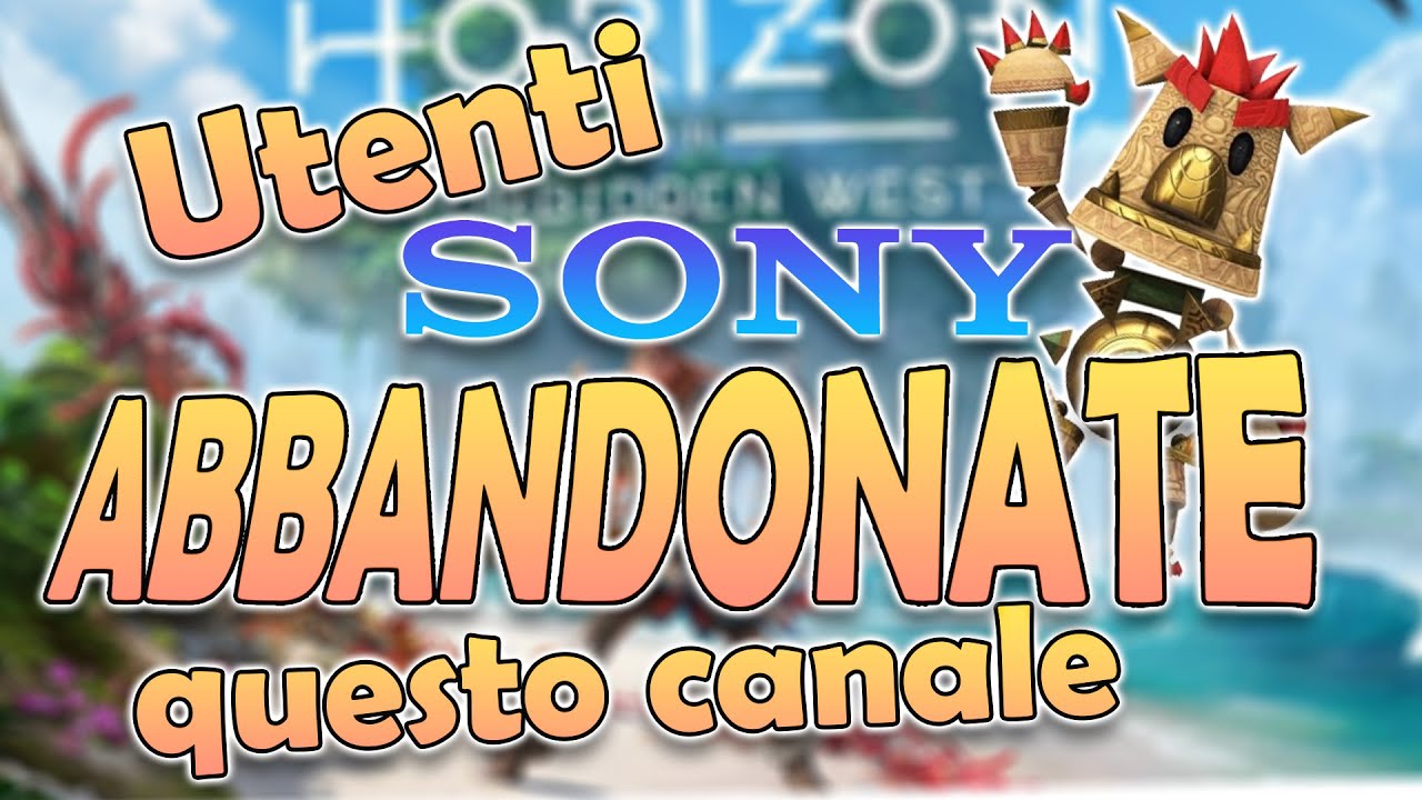 UTENTI SONY ABBANDONATE QUESTO CANALE