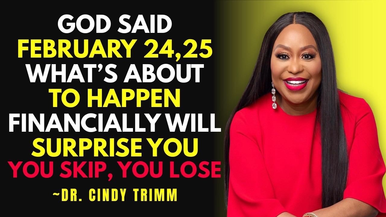 God Said February 24–25 — What’s About to Happen Financially Will Surprise You | Dr. Cindy Trimm