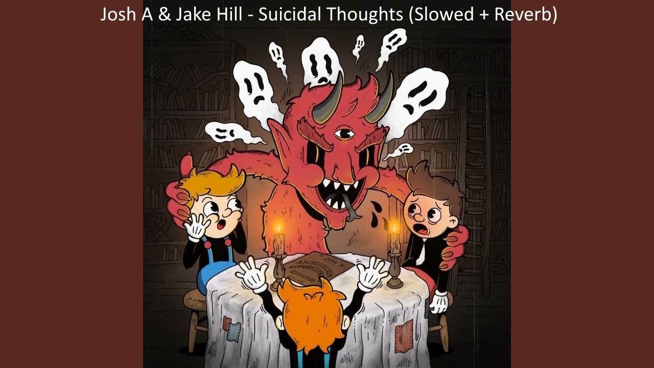 Josh A & Jake Hill - Suicidal Thoughts (Slowed + Reverb)