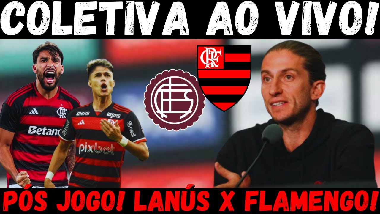 PÓS JOGO! LANÚS x FLAMENGO AO VIVO | COLETIVA DE FILIPE LUÍS | ANÁLISE E DEBATE AO VIVO |