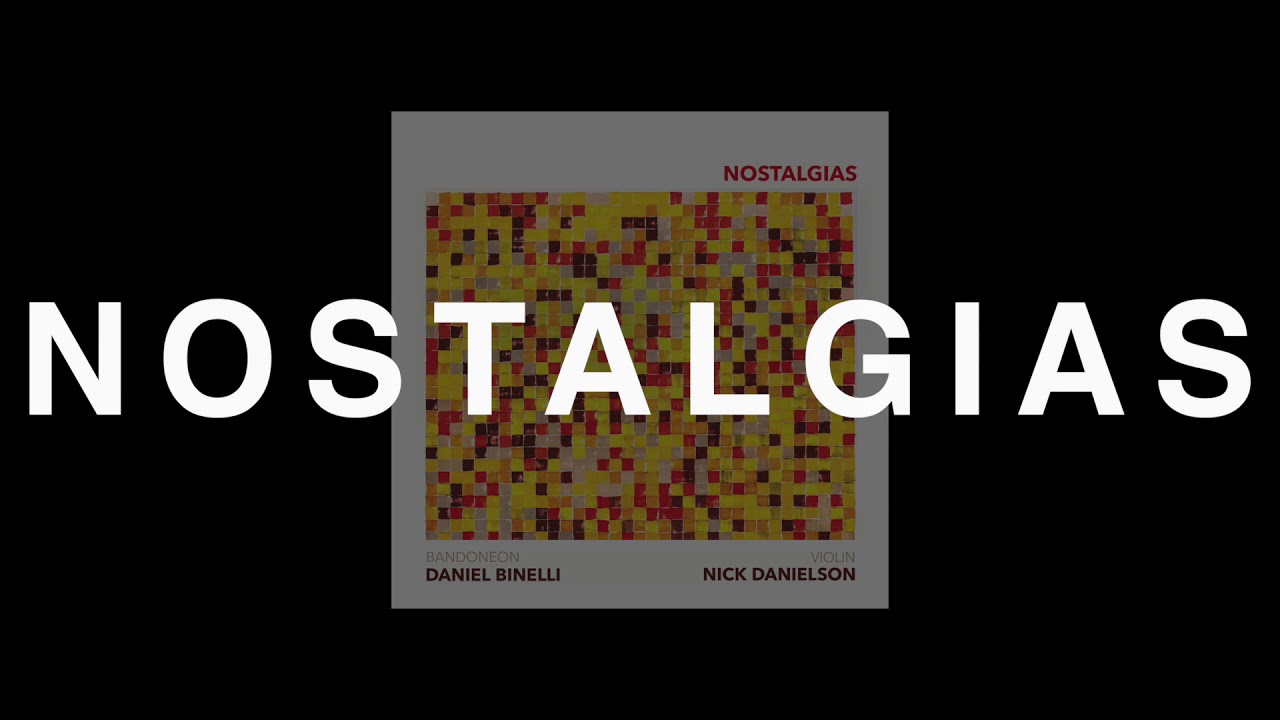 Daniel Binelli & Nick Danielson  present Nostalgias