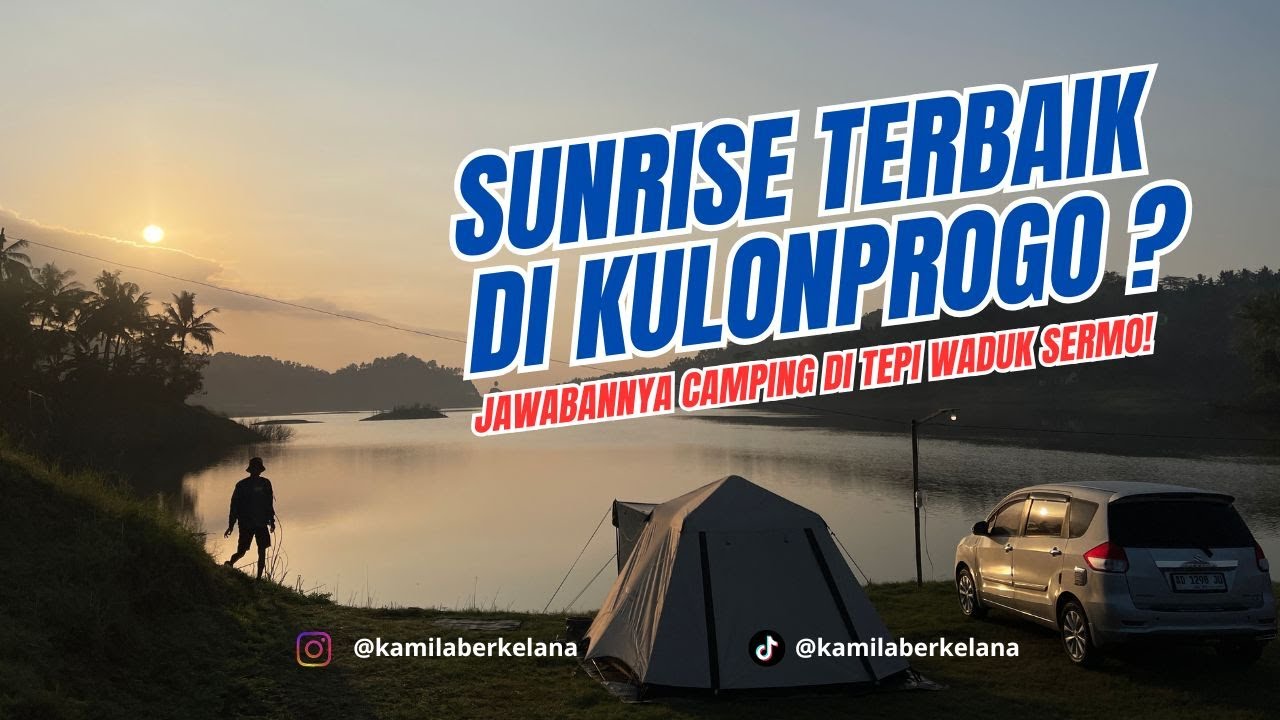 INI DIA SUNRISE TERBAIK DI KULONPROGO! JAWABANNYA: CAMPING DI TEPI WADUK SERMO!