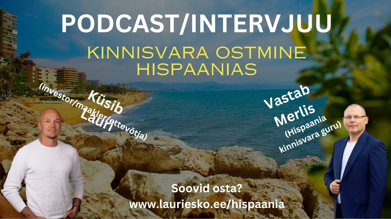 Kinnisvara ostmine Hispaanias: Intervjuu eestlasest kohaliku eksperdiga.
