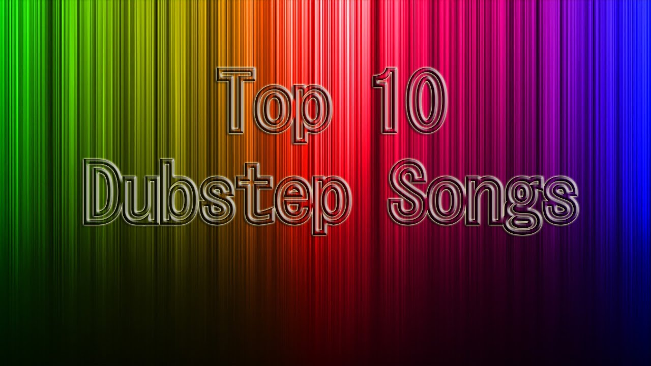 Top 10 Dubstep Songs