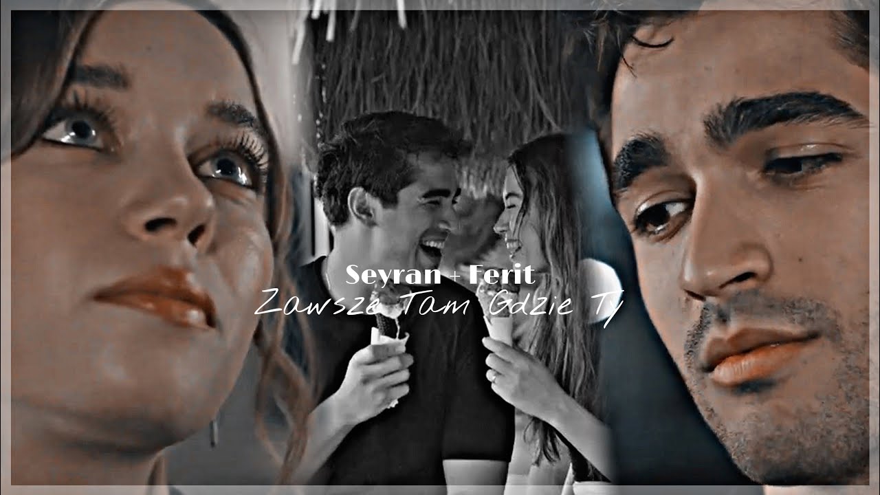 seyran + ferit || zawsze tam gdzie ty [+2x39]