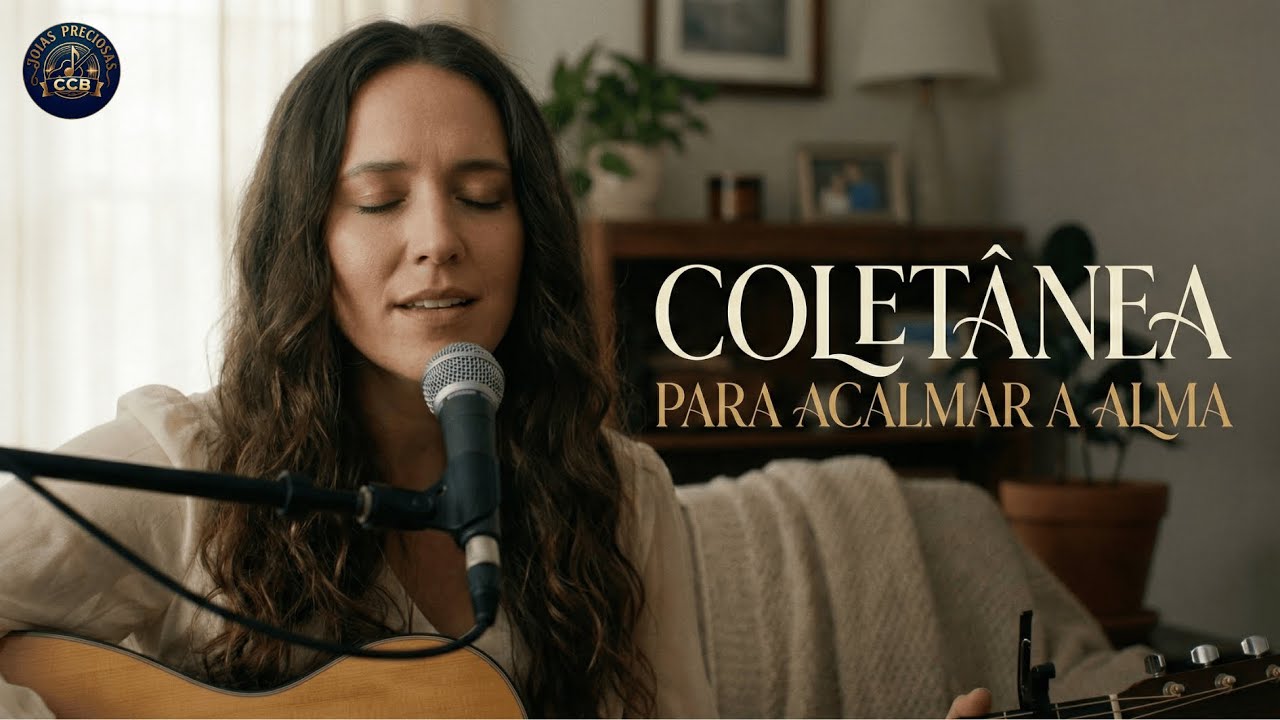 Coletânea de Hinos da CCB - Para ACALMAR a ALMA - Parte 1