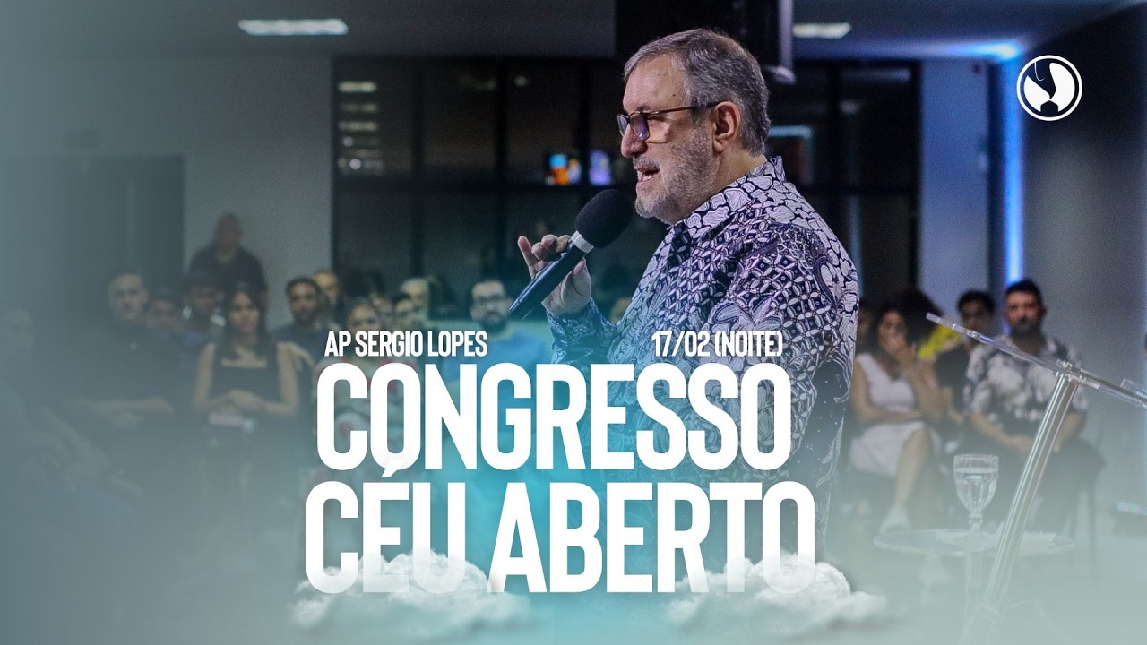 CONGRESSO CÉU ABERTO | AP SERGIO LOPES | 17/02