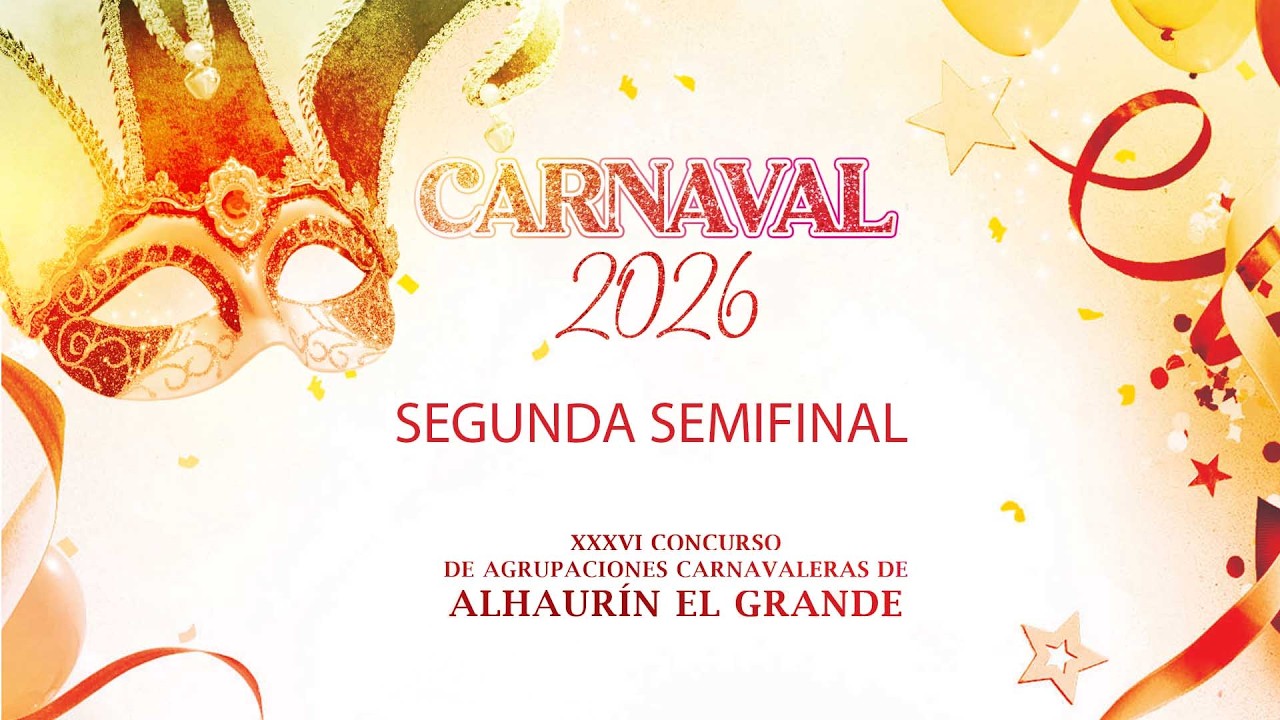 SEGUNDA SEMIFINAL CARNAVAL 2026 ALHAURÍN EL GRANDE