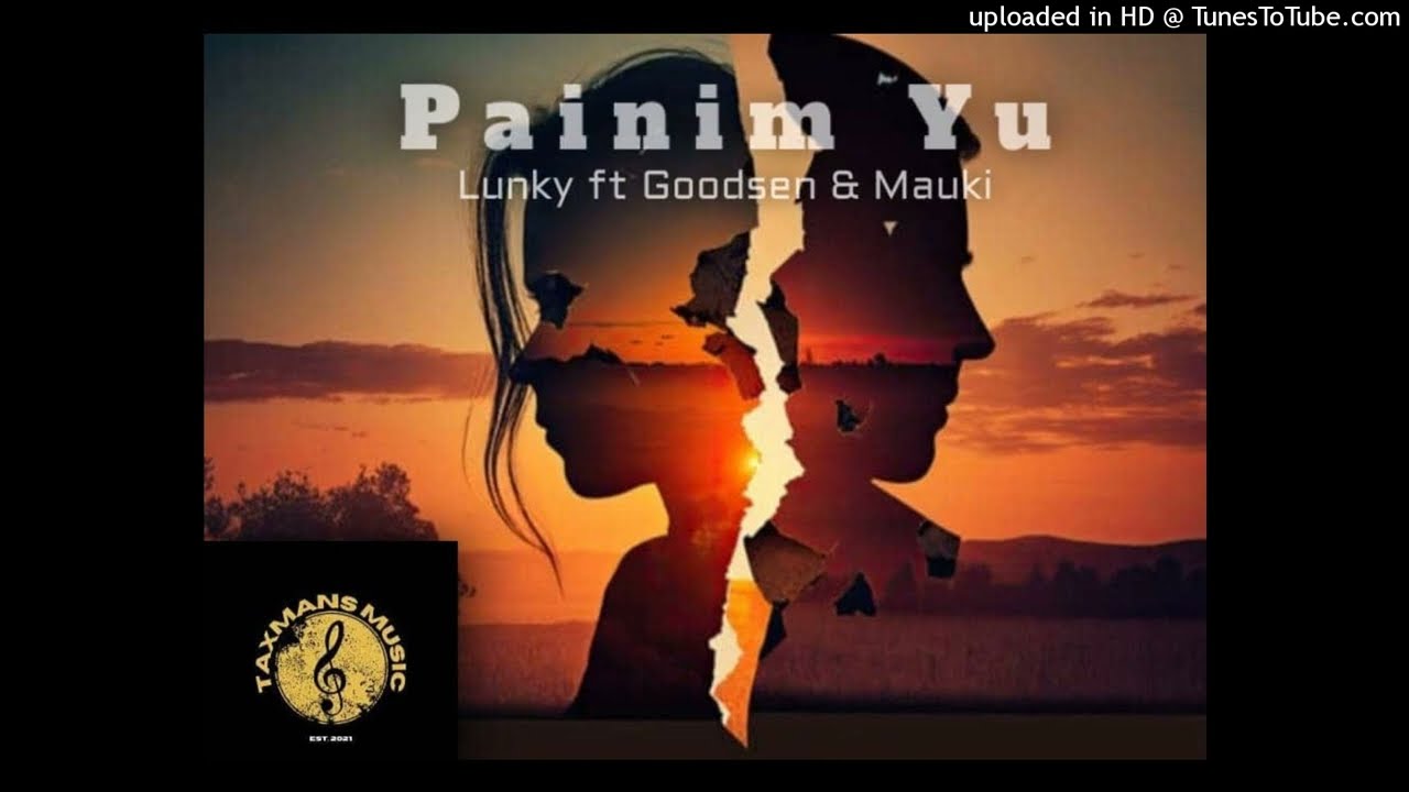 PAINIM YU_Lunky Ft Goodsen & Mauki