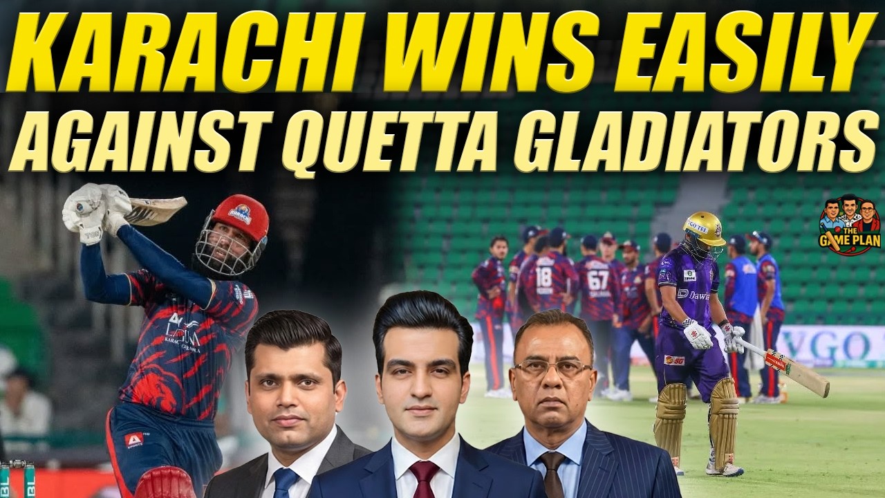 Karachi Wins Easily Against Quetta Gladiators | The Game Plan