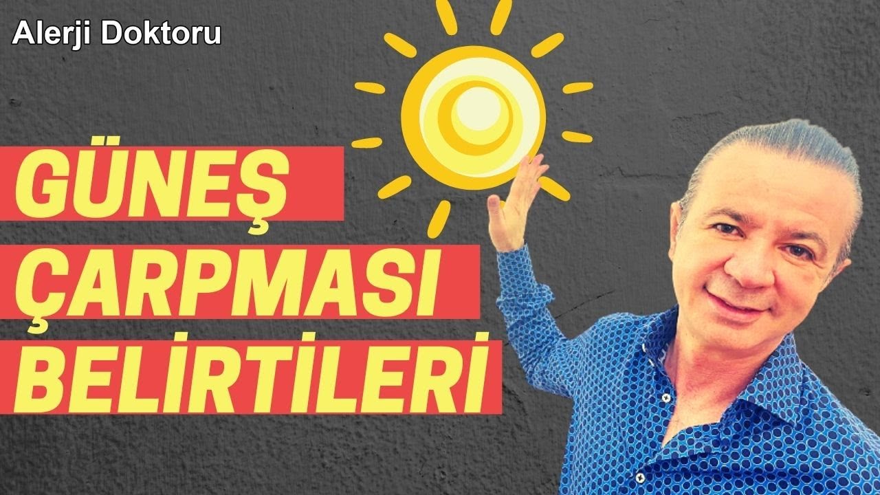 SICAK ÇARPMASI BELİRTİLERİ ve TEDAVİSİ NELERDİR? Alerji Doktoru Ahmet AKÇAY