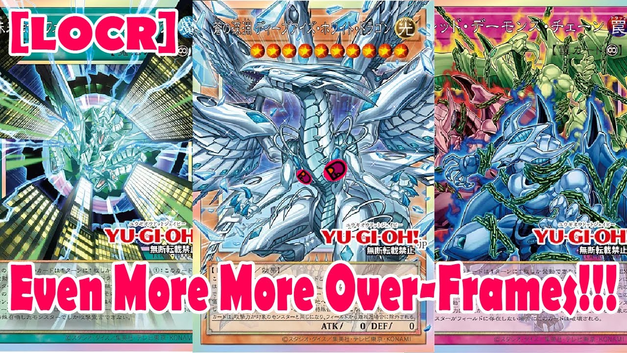 Even More More Over-Frames!!! [LOCR] Yugioh!