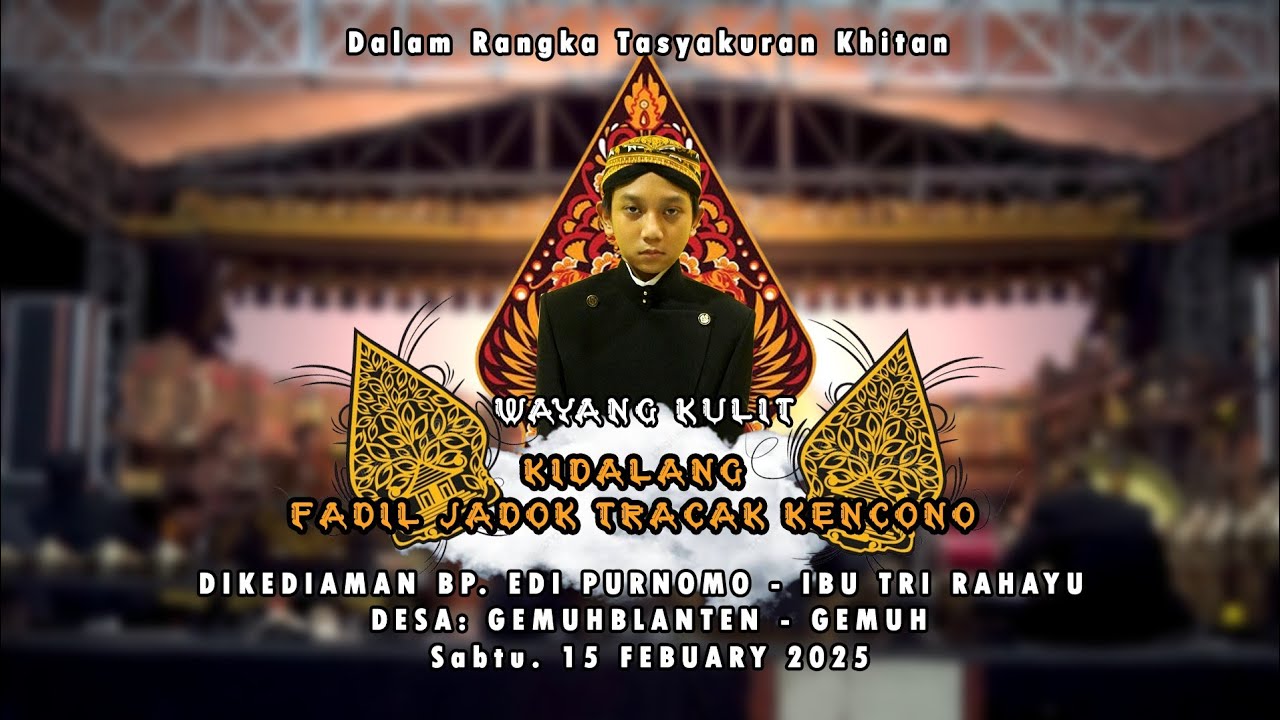 PEGELARAN WAYANG KULIT KI FADIL JADOK TRACAK KENCONO. DALAM RANGKA KHITANAN KI DALANG FADIL