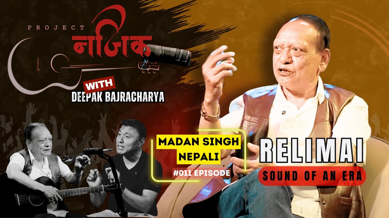 Madan Singh Nepali - Guitarist and Singer of Relimai on Project Najeek with Deepak Bajracharya  #011