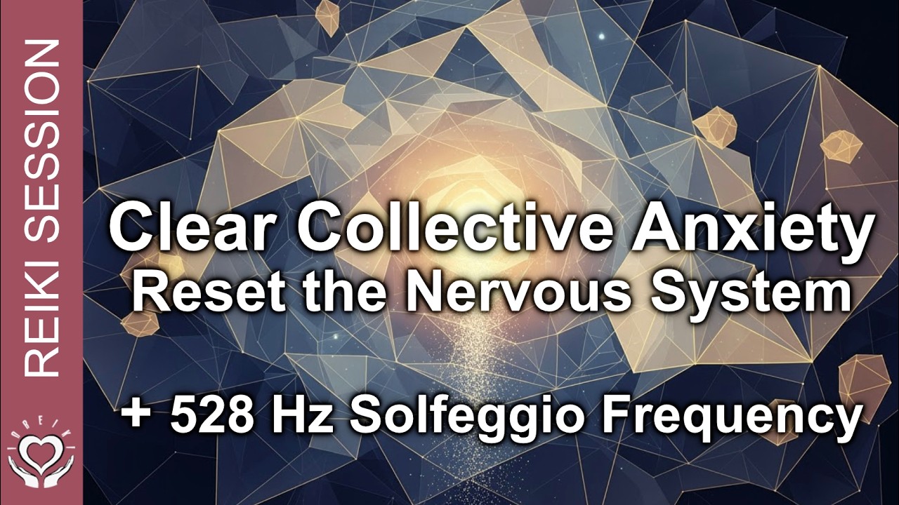 Reiki Against Collective Fear, Global Chaos & Anxiety &bull; Reset the Nervous System &bull; 528 Hz Frequency