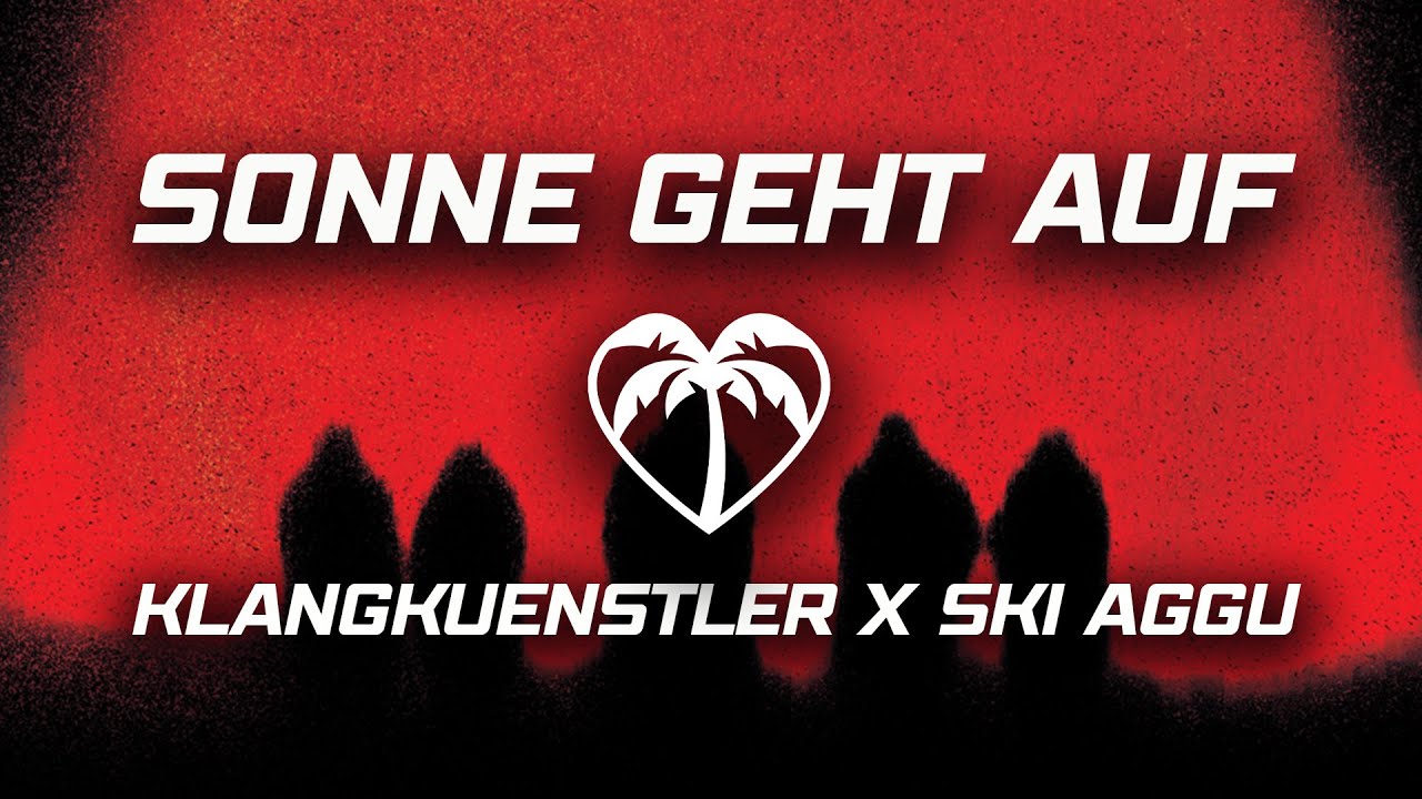 Klangkuenstler x Ski Aggu - Sonne Geht Auf