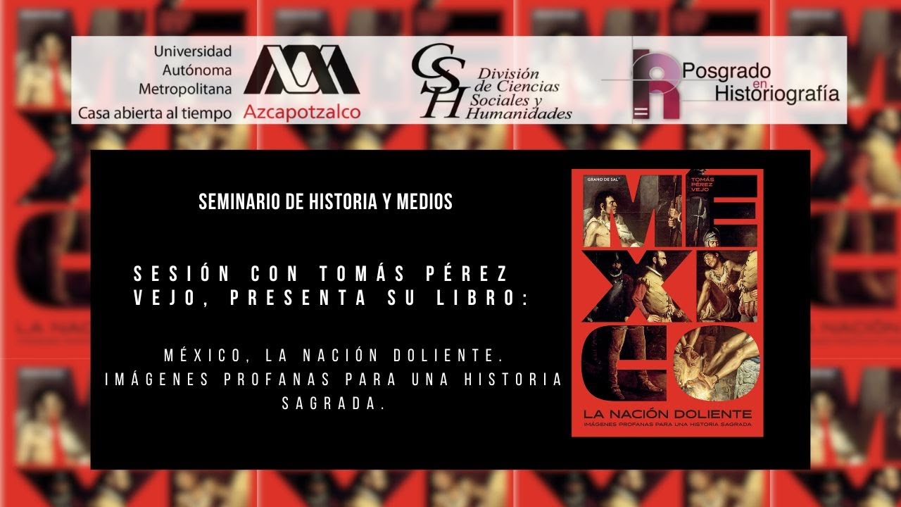 Seminario de Historia y Medios, Tomás Pérez Vejo, La nación doliente