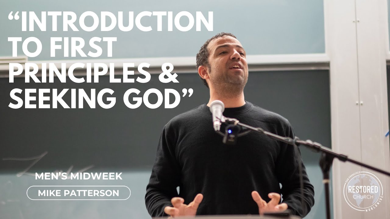 Introduction to First Principles & Seeking God - Mike Patterson