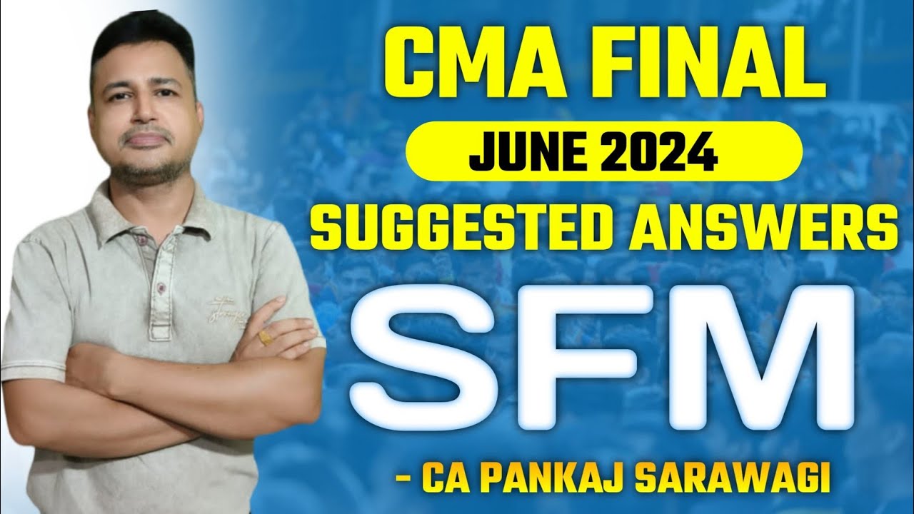 SFM | June 2024 | Suggested Answers | CMA Final | CA Pankaj Sarawagi