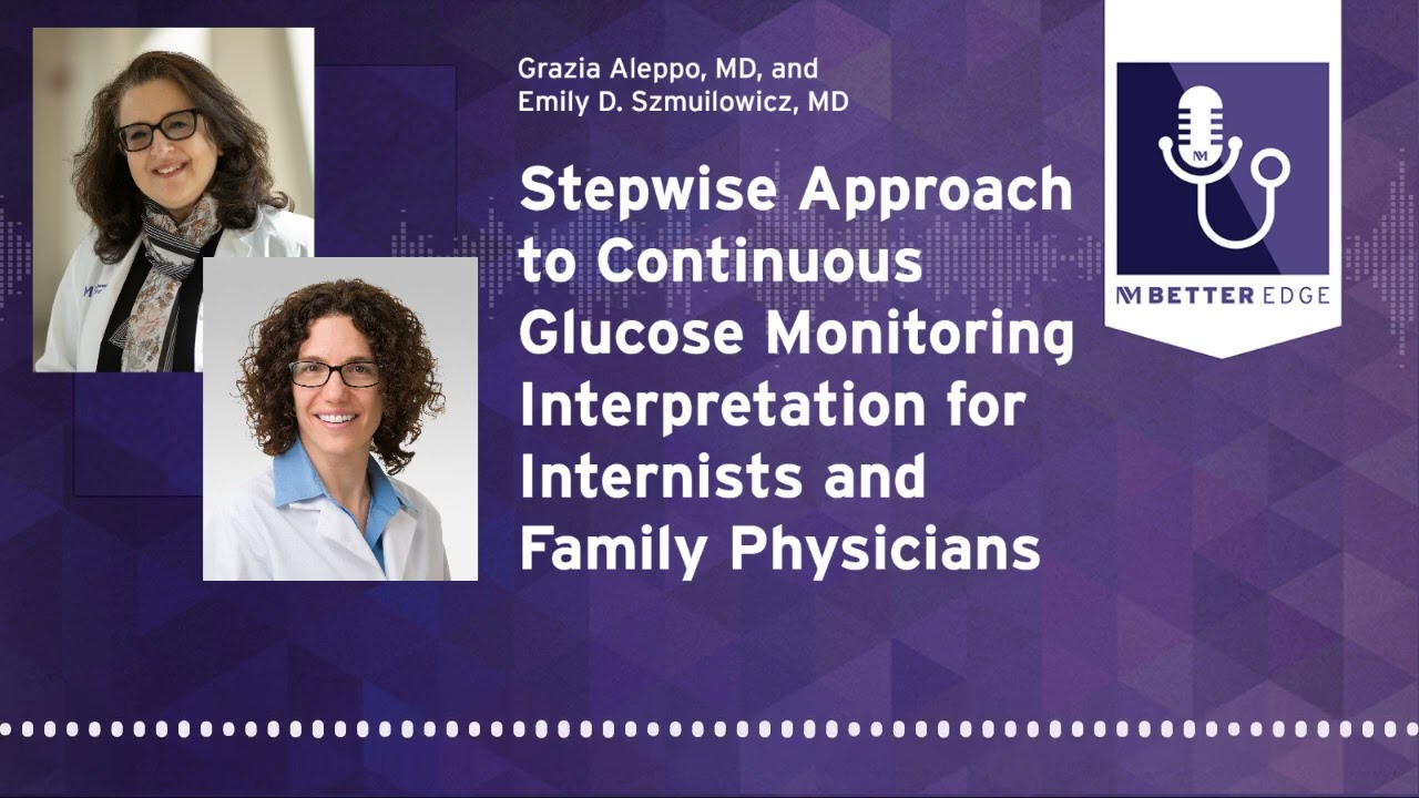 Stepwise Approach to Continuous Glucose Monitoring Interpretation for Internists & Family Physicians