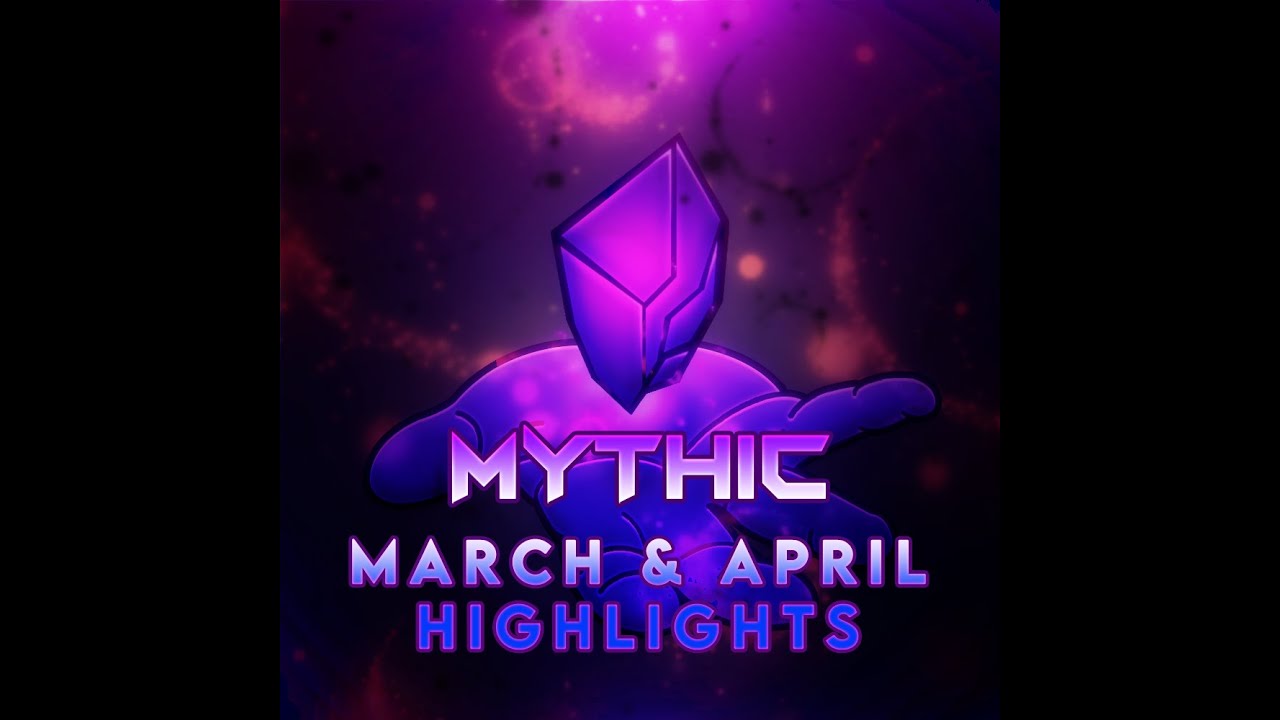 Mythic Esports March & April Highlights 2022