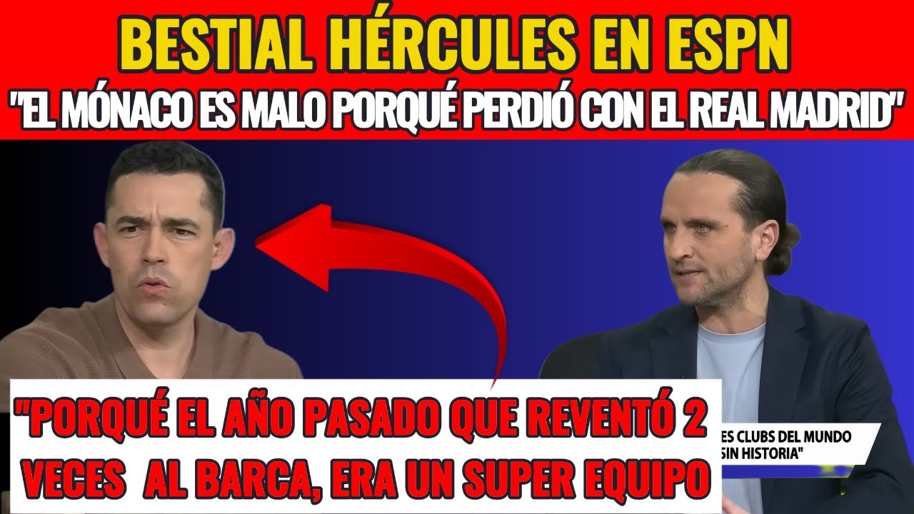 BRUTAL HERCULES ESPN POR REAL MADRID: "ESE MÓNACO LAMENTABLE, LE GANÓ 2 VECES AL BARCA"