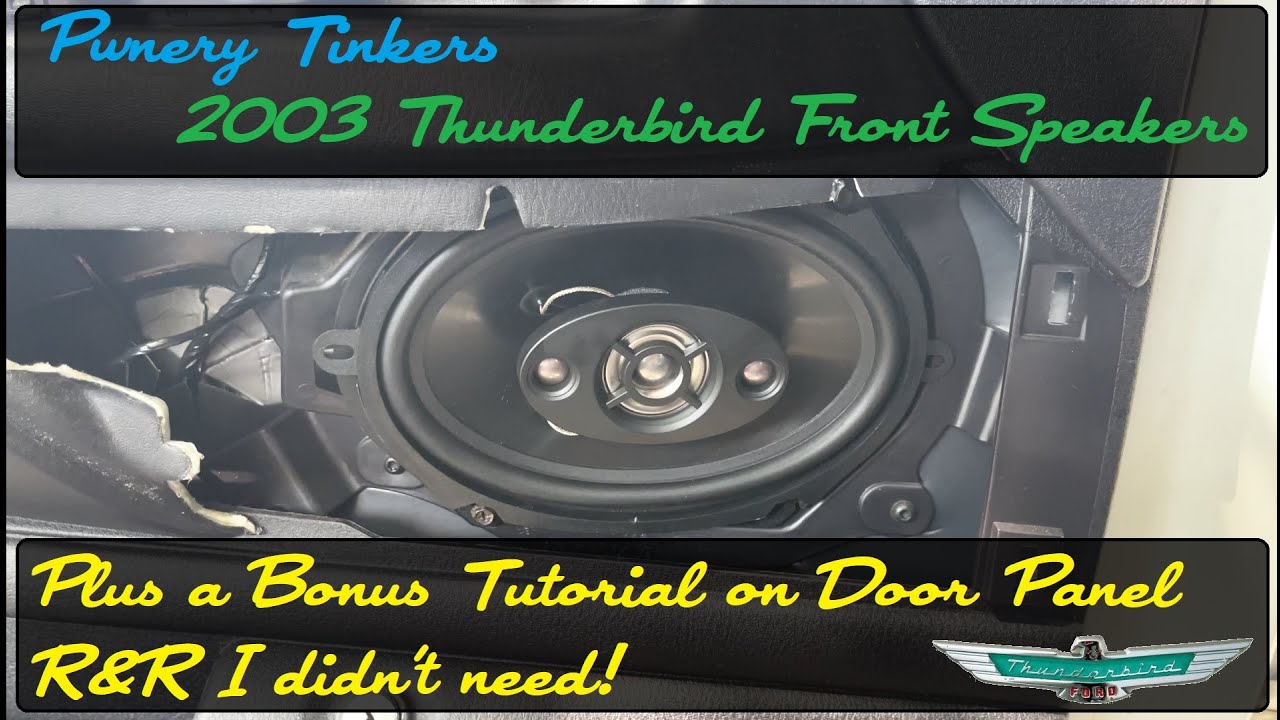 Pwnery Tinkers : 2003 Thunderbird Front Speakers + Door Panel R&R